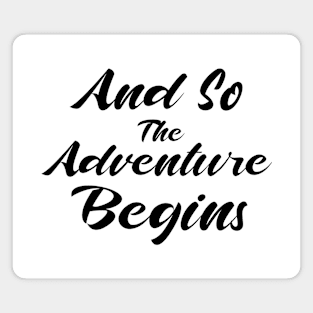 And So The Adventure Begins Magnet